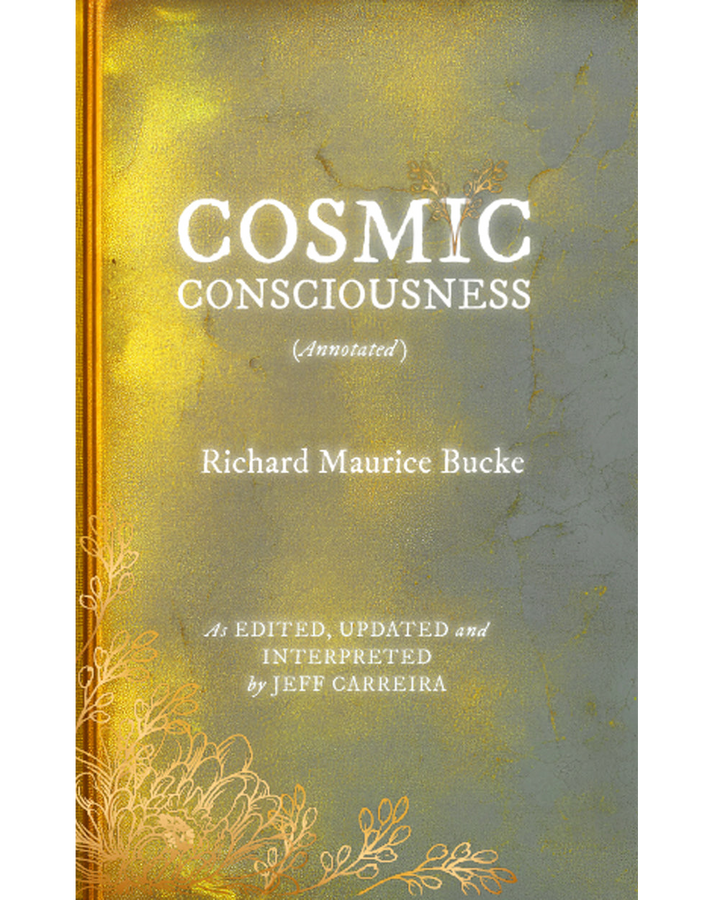 Cosmic Consciousness (Annotated): A Study in the Evolution of the Human Mind