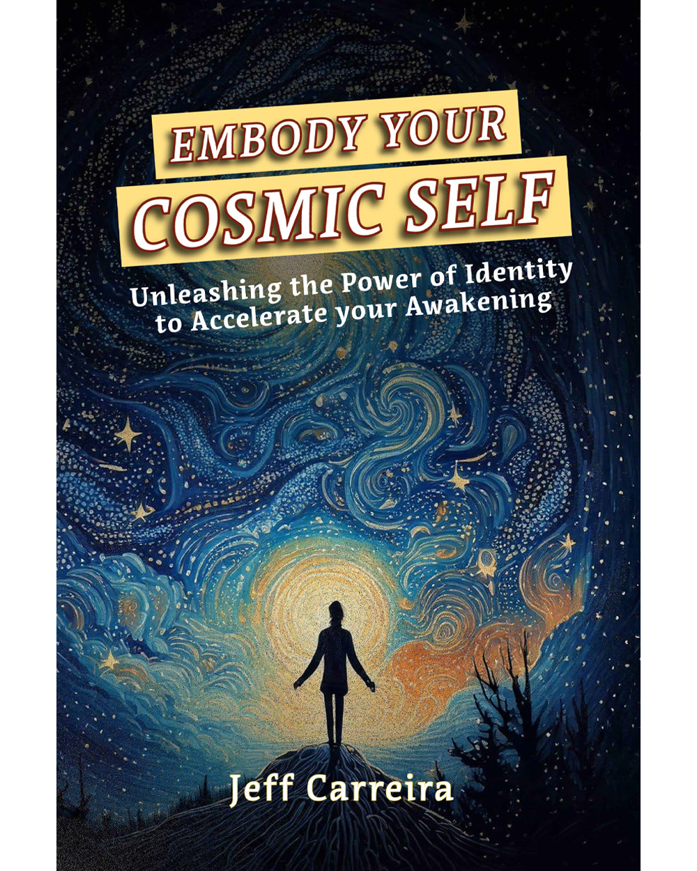 Embody Your Cosmic Self: Unleashing the Power of Identity to Accelerate Your Awakening