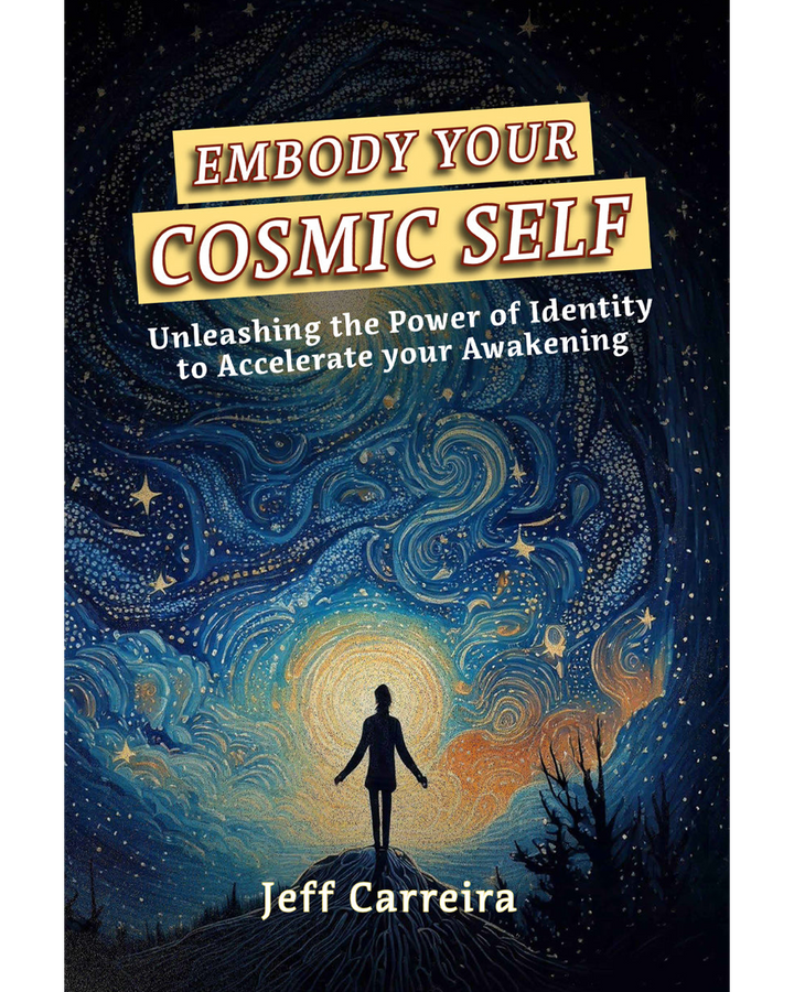 Embody Your Cosmic Self: Unleashing the Power of Identity to Accelerate Your Awakening