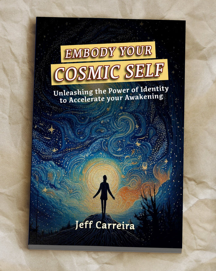 Embody Your Cosmic Self: Unleashing the Power of Identity to Accelerate Your Awakening