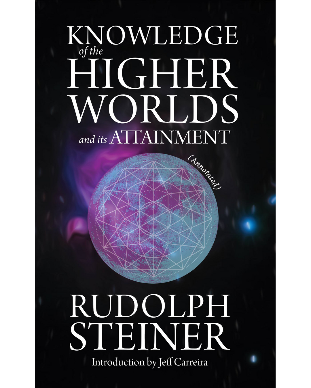 Knowledge of the Higher Worlds and its Attainment (Annotated)