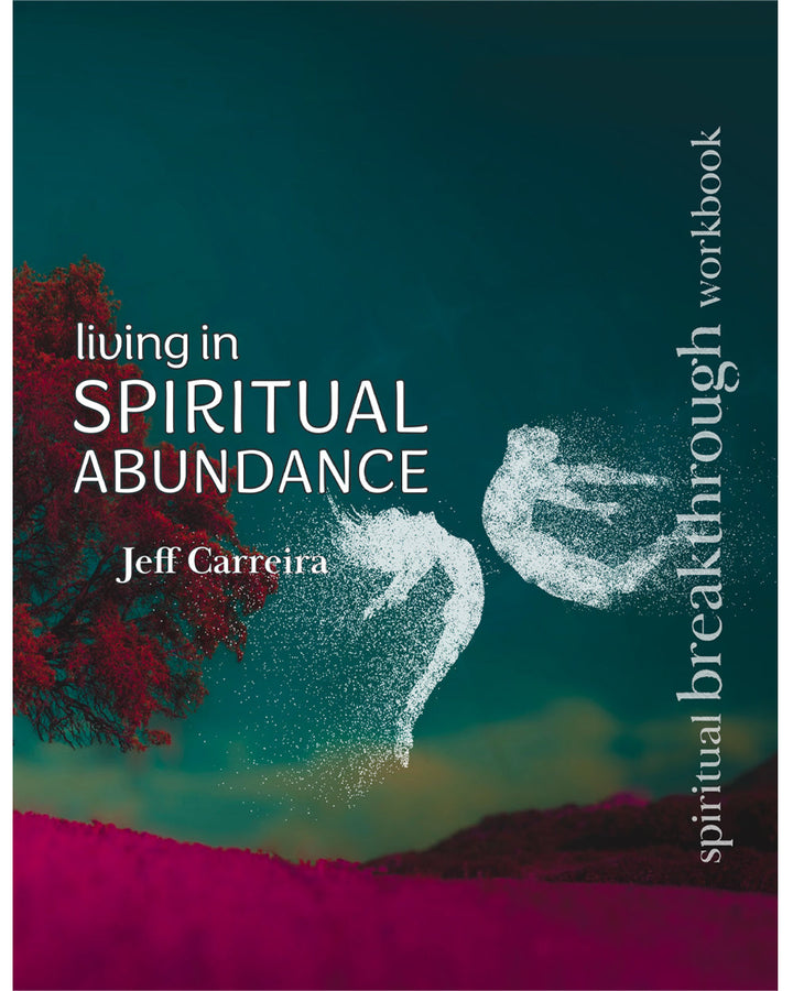 Living in Spiritual Abundance: A Spiritual Breakthrough Workbook