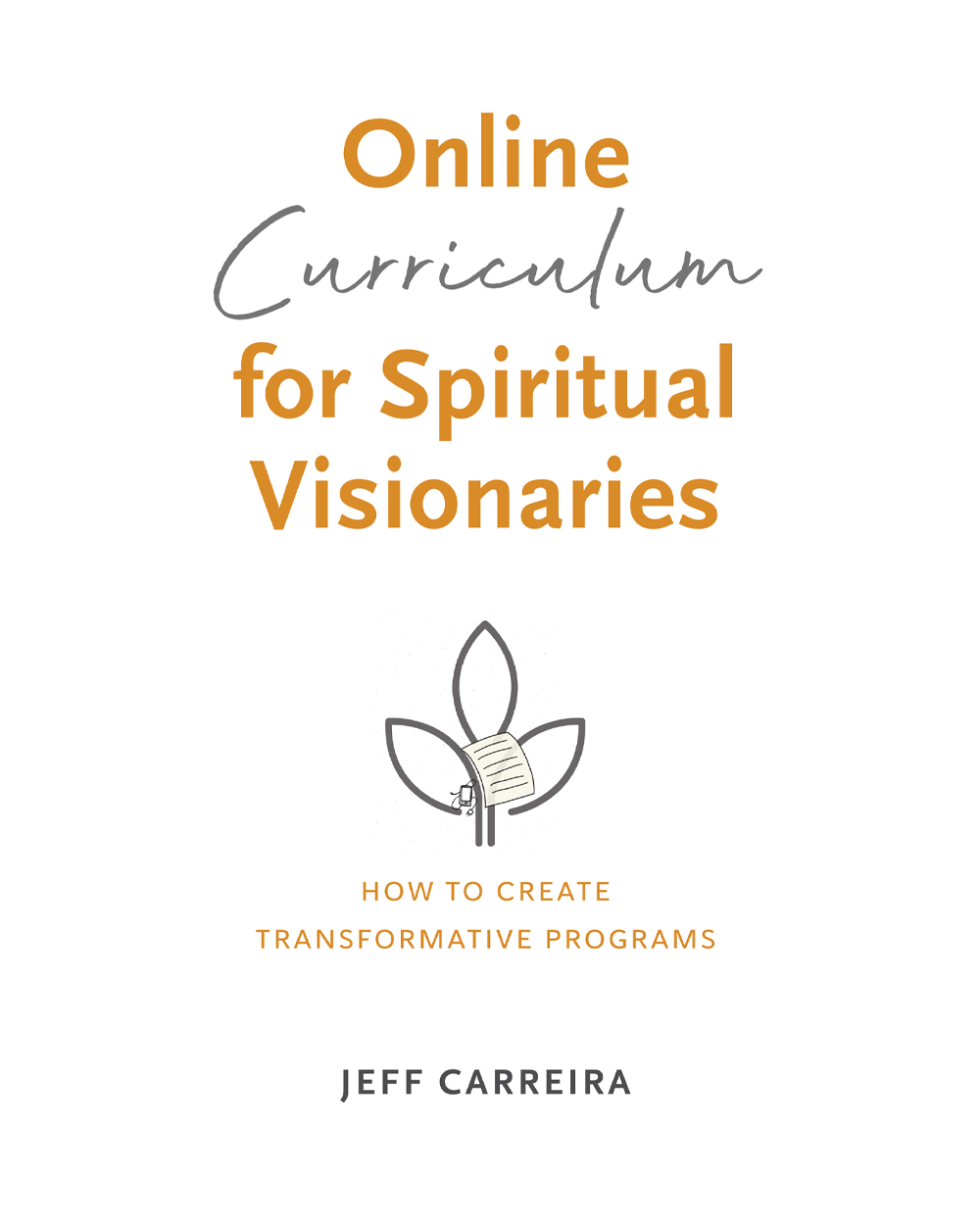Online Curriculum for Spiritual Visionaries: How to Create Transformative Programs