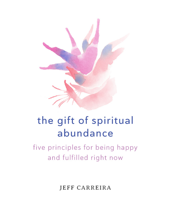 The Gift of Spiritual Abundance: Five Principles for Being Happy and Fulfilled Right Now