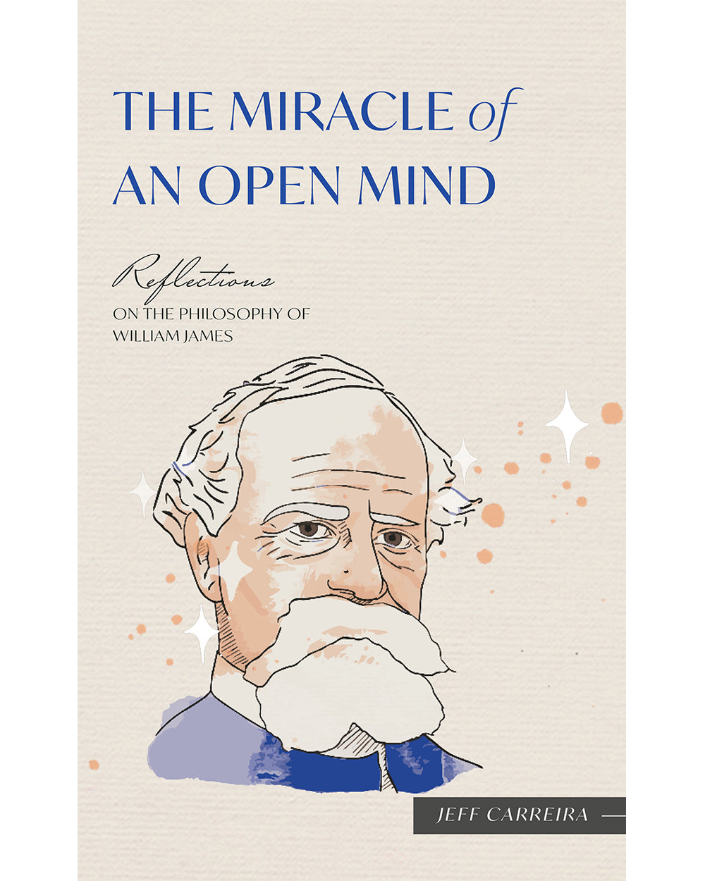 The Miracle of an Open Mind: Reflections on the Philosophy of William James
