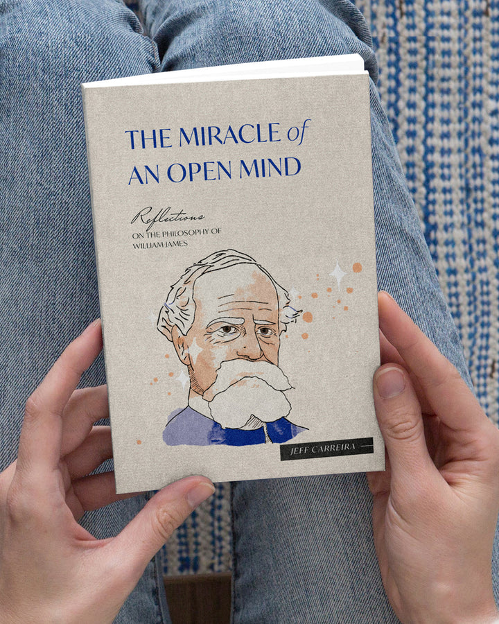 The Miracle of an Open Mind: Reflections on the Philosophy of William James