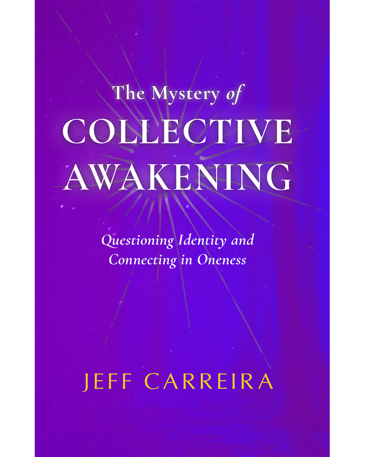 The Mystery of Collective Awakening: Questioning Identity and Connecting in Oneness