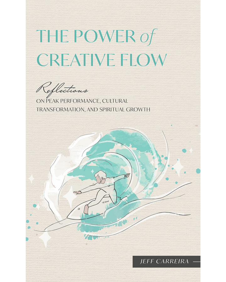 The Power of Creative Flow: Reflections on Peak Performance, Cultural Transformation, and Spiritual Growth