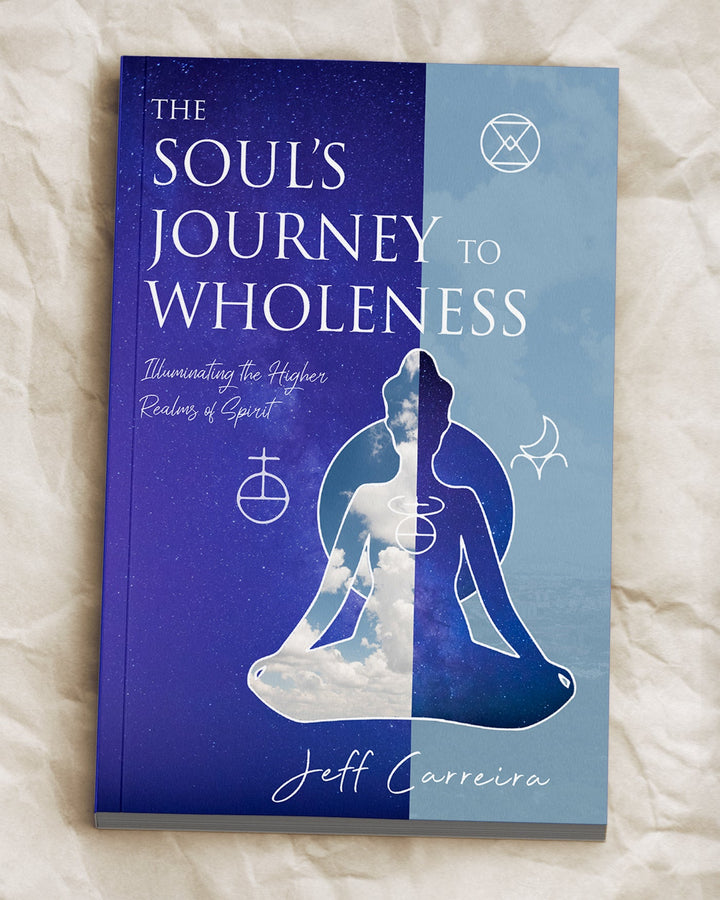 The Soul's Journey to Wholeness: Illuminating the Higher Realms of Spirit
