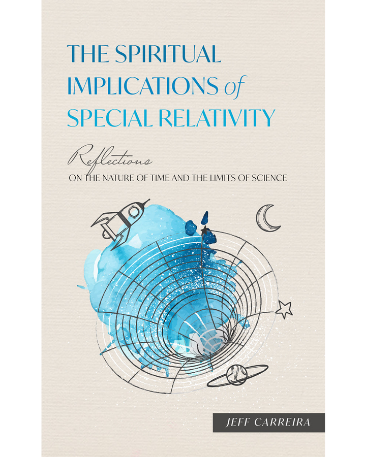 The Spiritual Implications of Special Relativity: Reflections on the Nature of Time and the Limits of Science