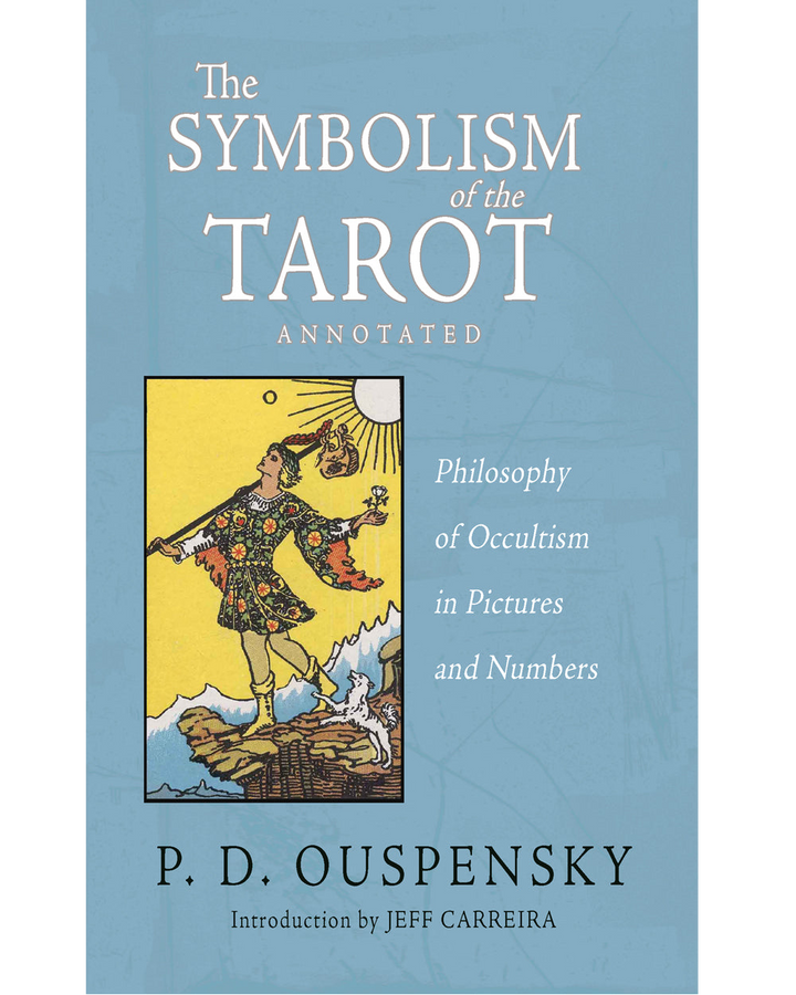 The Symbolism of the Tarot (Annotated): Philosophy of Occultism in Pictures and Numbers