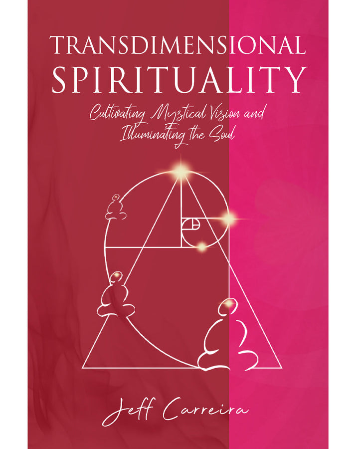 Transdimensional Spirituality: Cultivating Mystical Vision and Illuminating the Soul