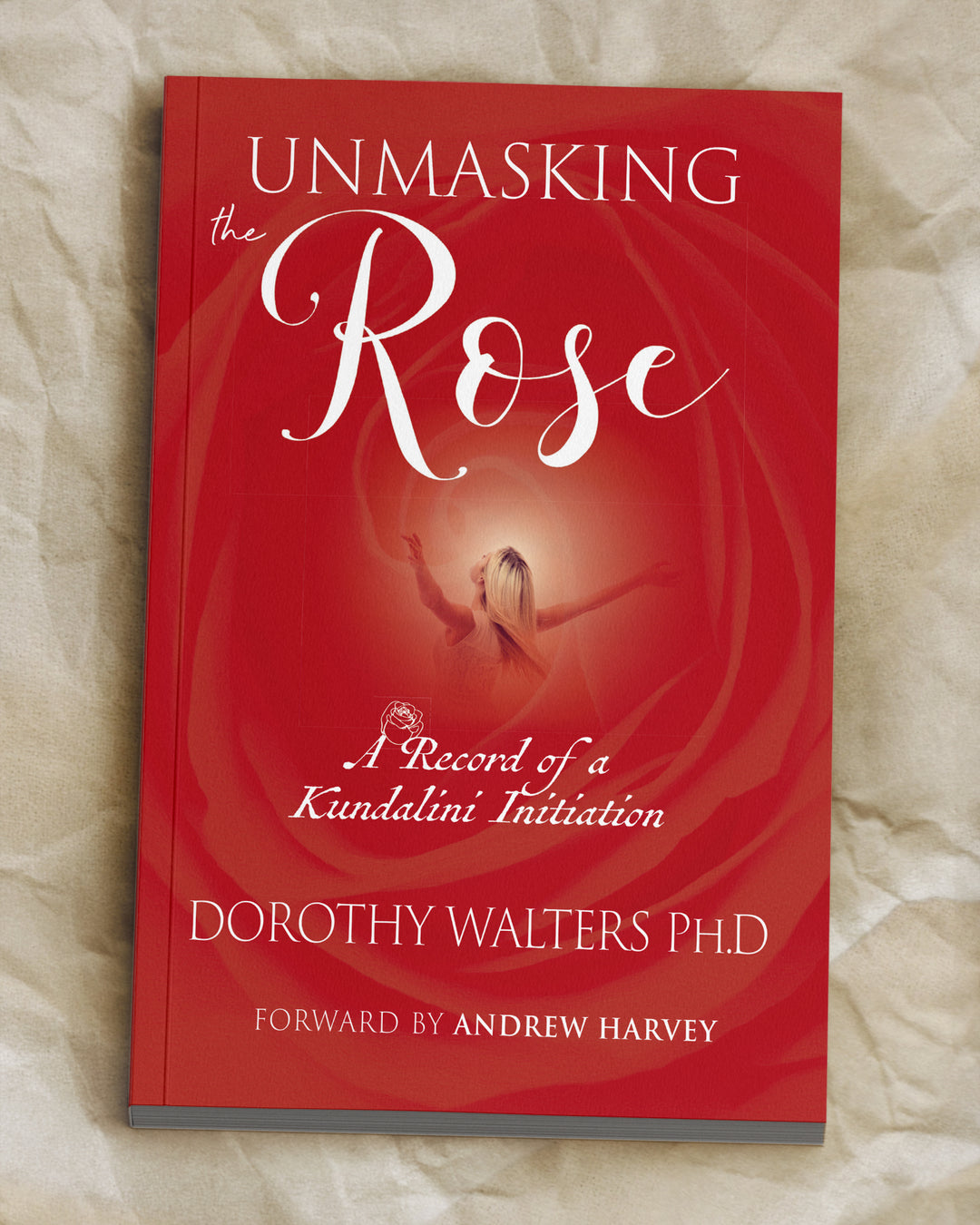 Unmasking the Rose: A Record of a Kundalini Initiation