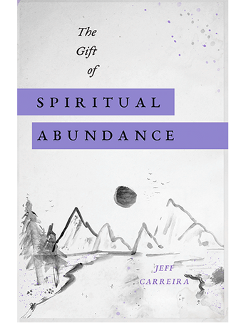 The Gift of Spiritual Abundance: Five Principles for Being Happy and Fulfilled Right Now